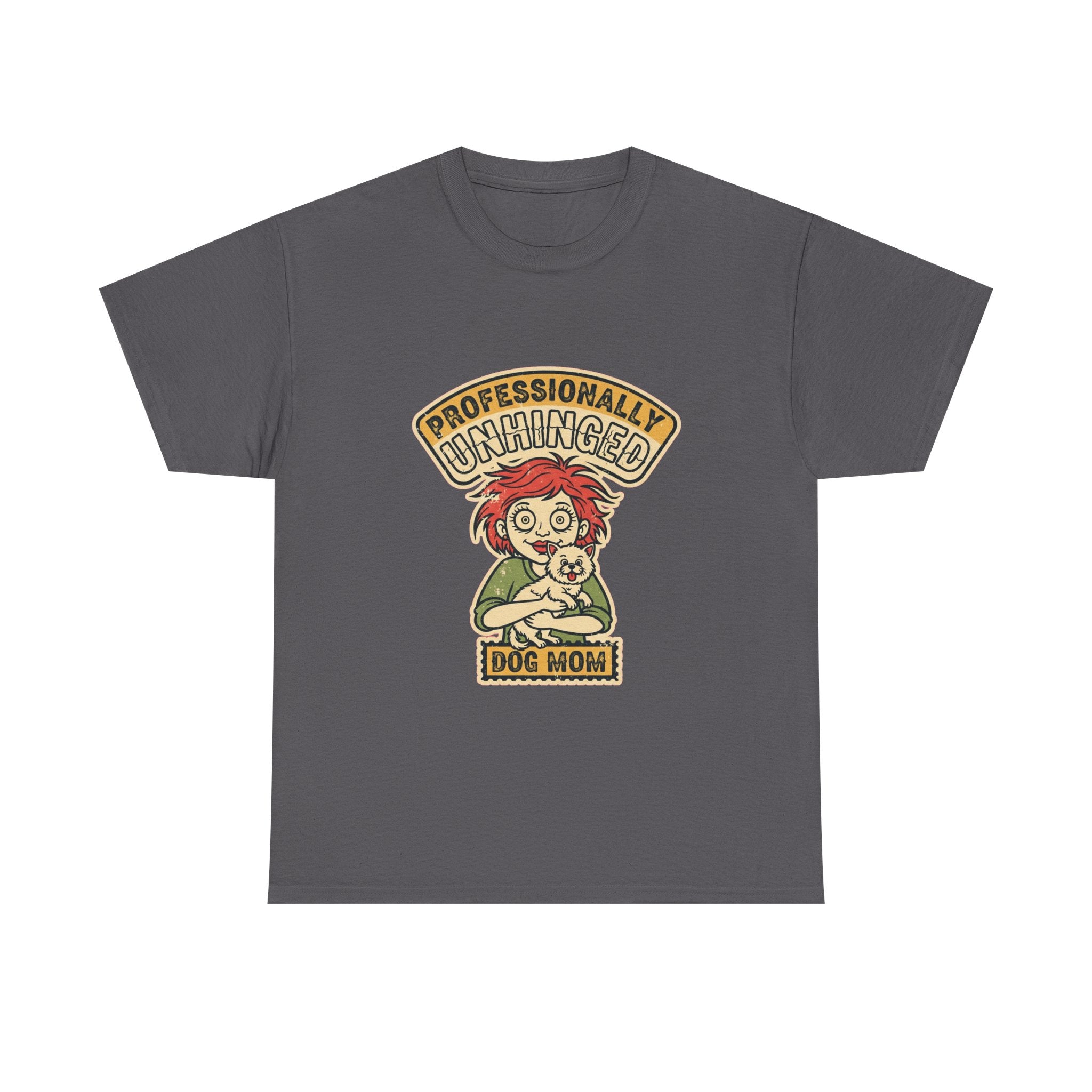 Funny Dog Mom Shirt | Unhinged Dog Mama Vintage Tee | Dark Humor Gift
