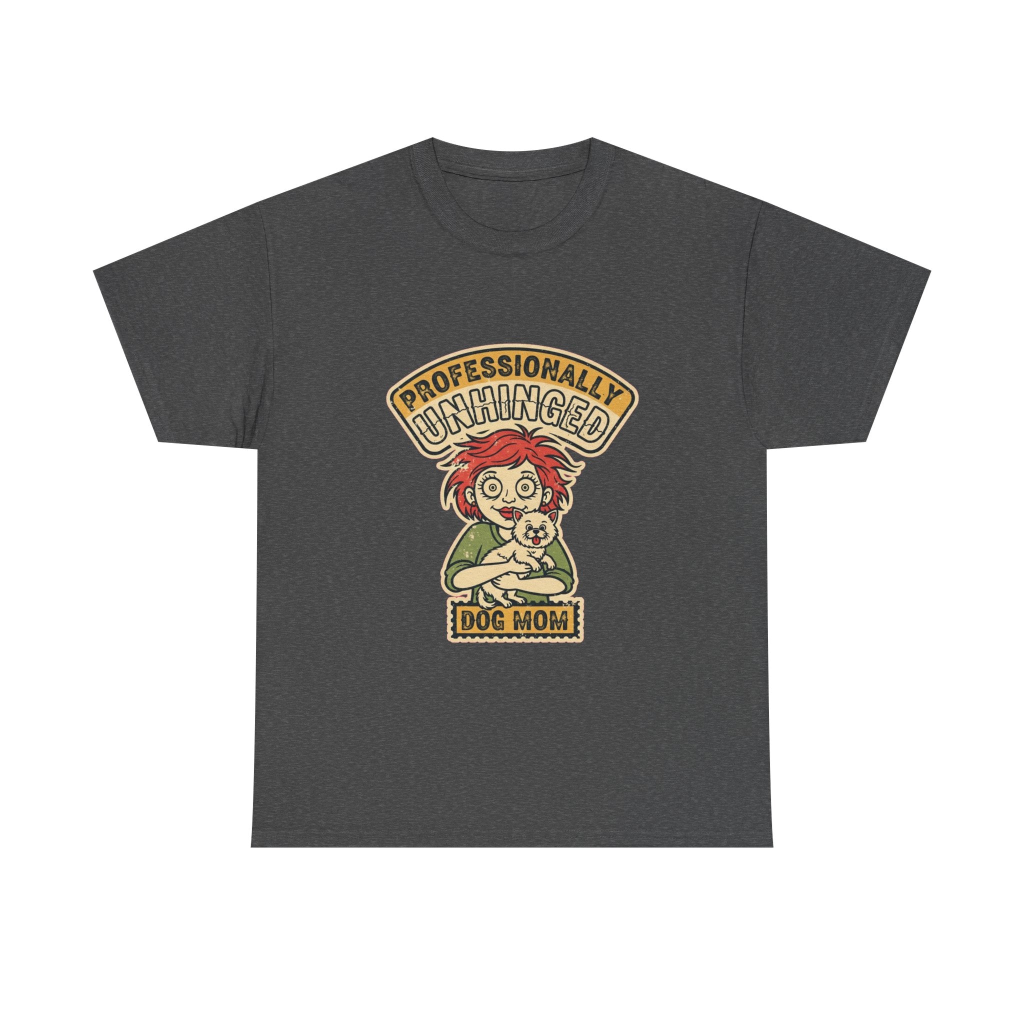 Funny Dog Mom Shirt | Unhinged Dog Mama Vintage Tee | Dark Humor Gift
