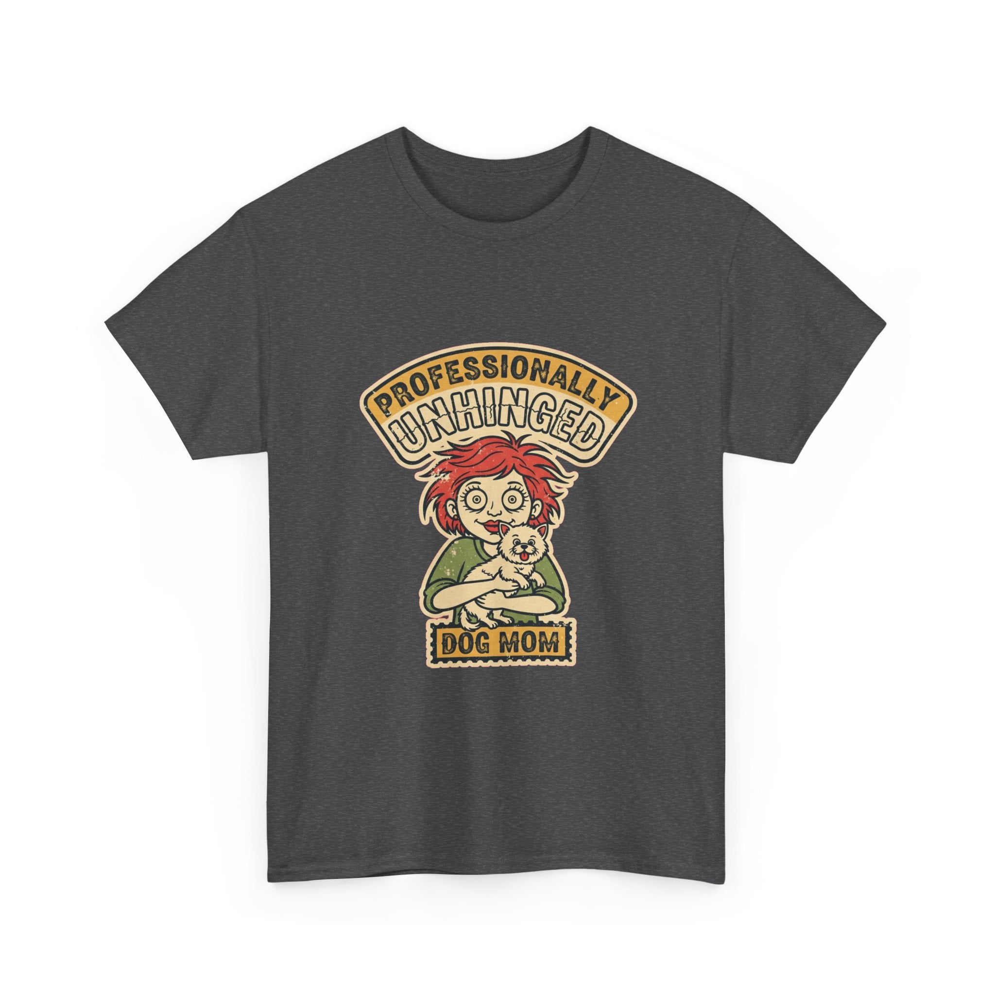 Funny Dog Mom Shirt | Unhinged Dog Mama Vintage Tee | Dark Humor Gift