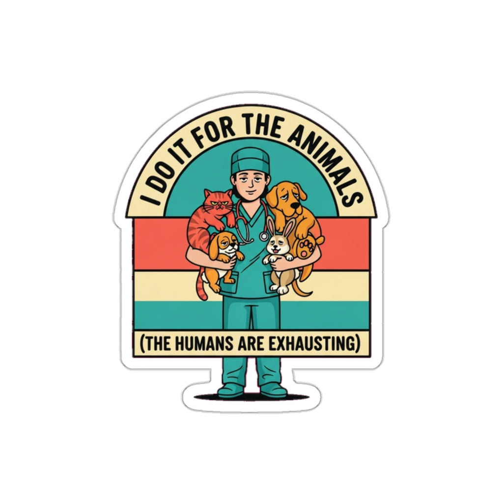 Vet Tech Dark Humor Die-Cut Sticker | Funny Veterinary Medicine Gift