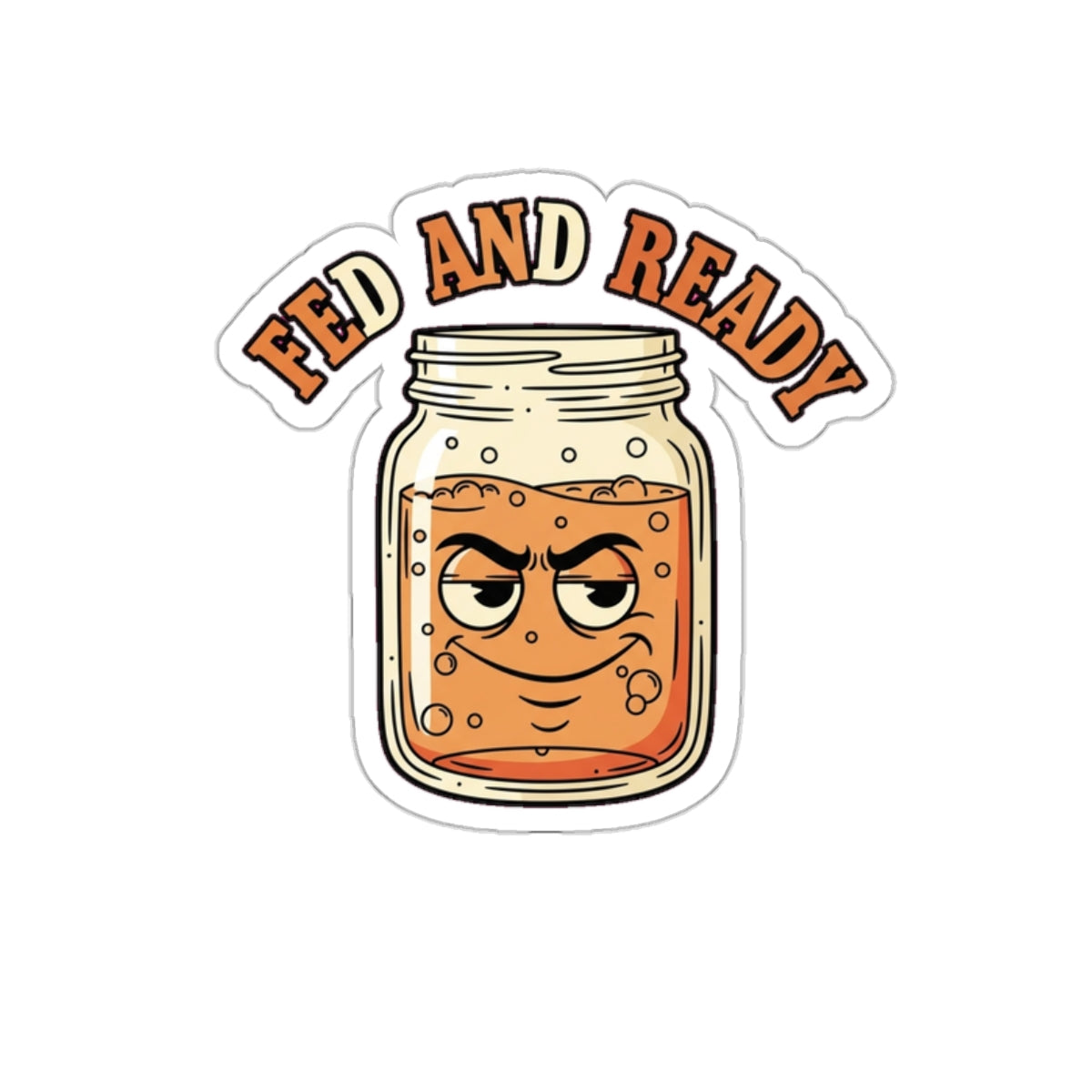 Sourdough Starter Sticker | Funny Bread Baking Sticker | Baker Gift
