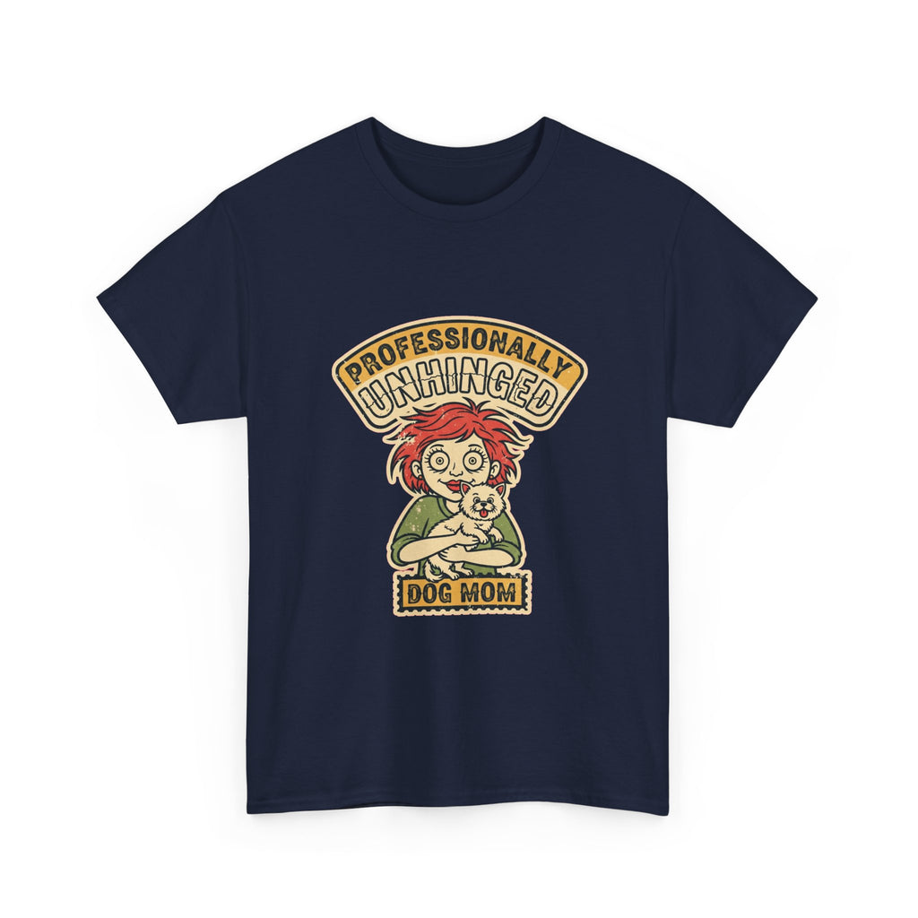Funny Dog Mom Shirt | Unhinged Dog Mama Vintage Tee | Dark Humor Gift