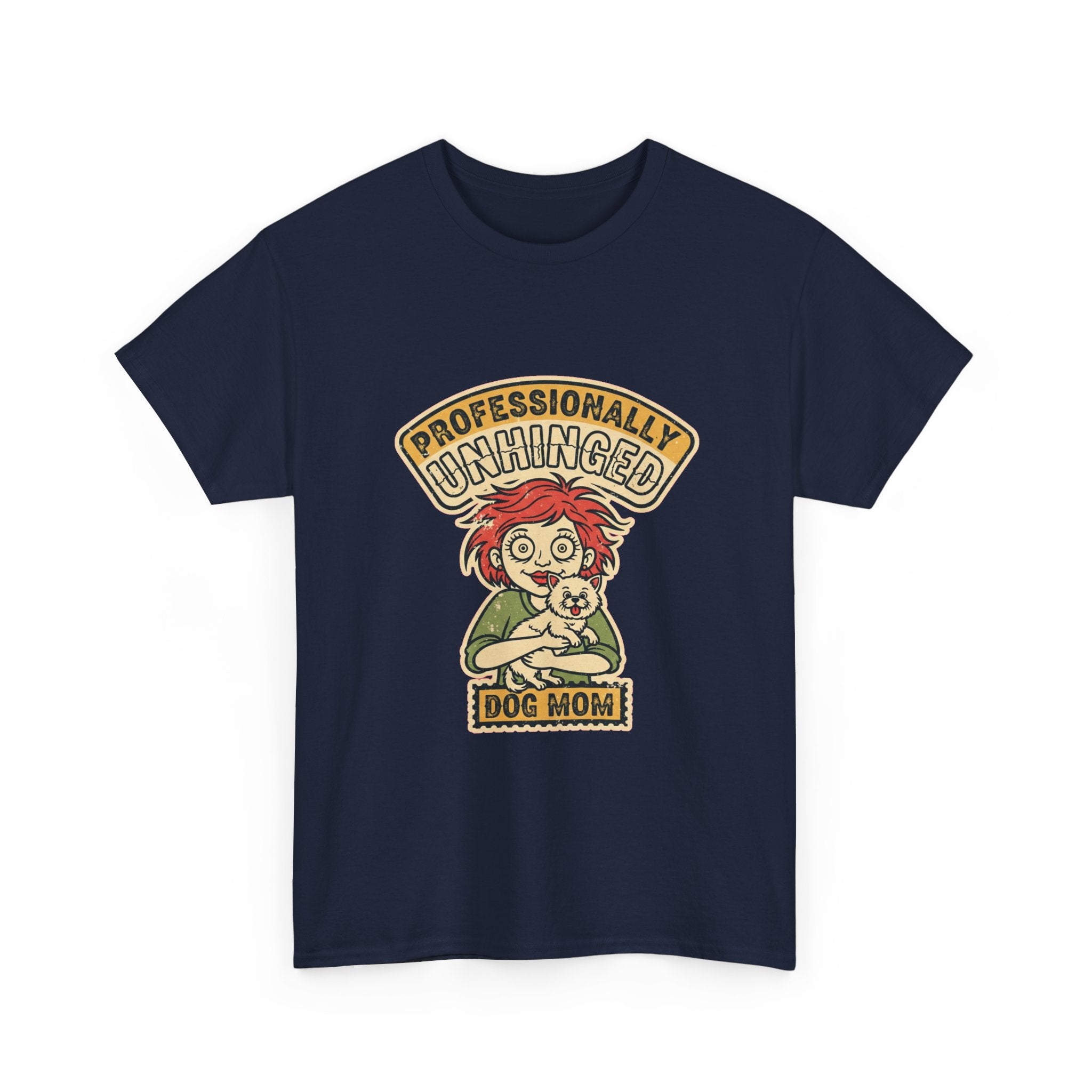 Funny Dog Mom Shirt | Unhinged Dog Mama Vintage Tee | Dark Humor Gift
