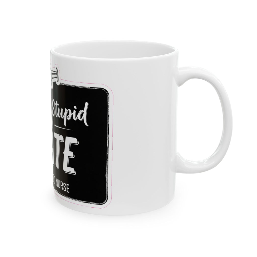 Funny Nurse Mug - Dark Humor Coffee Cup - Sarcastic Nursing Gift