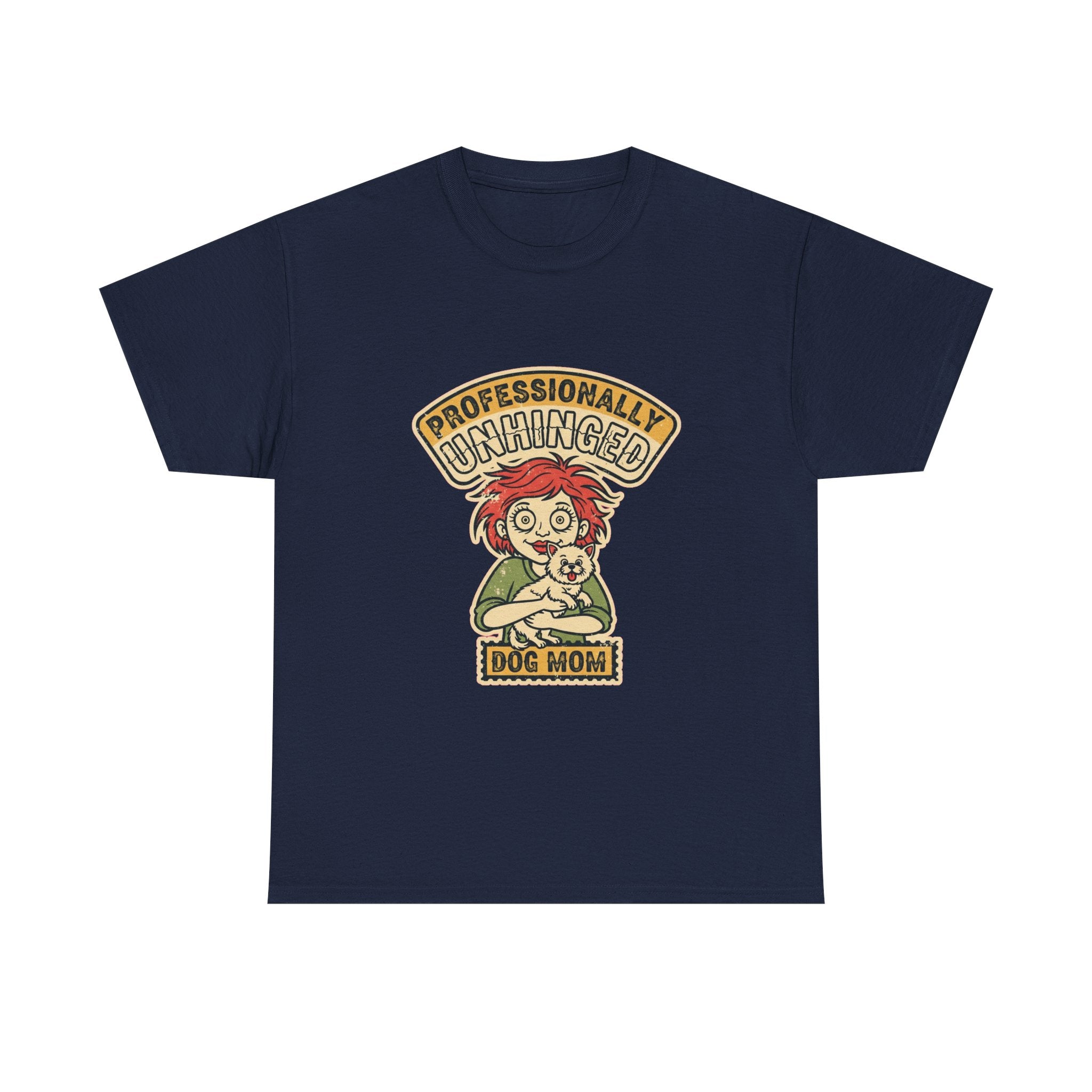 Funny Dog Mom Shirt | Unhinged Dog Mama Vintage Tee | Dark Humor Gift
