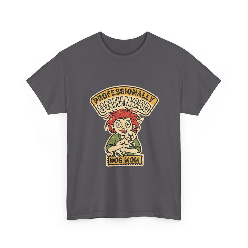 Funny Dog Mom Shirt | Unhinged Dog Mama Vintage Tee | Dark Humor Gift