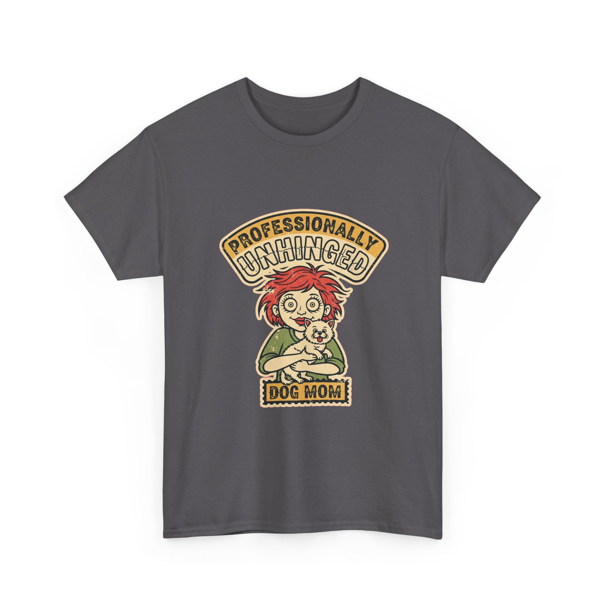 Funny Dog Mom Shirt | Unhinged Dog Mama Vintage Tee | Dark Humor Gift